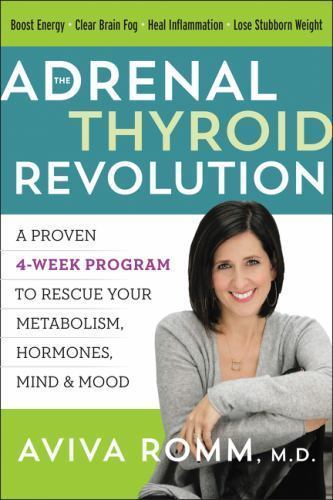 The Adrenal Thyroid Revolution: A Proven 4-Week Program to Rescue Your Metabolis