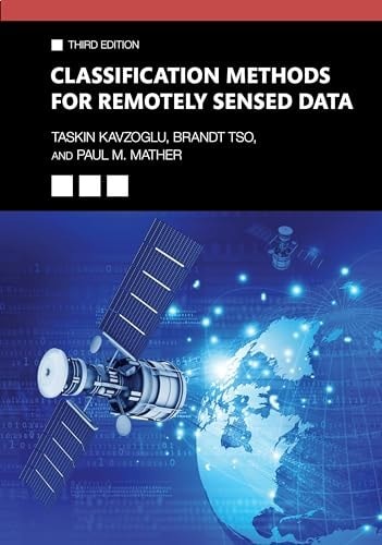 Classification Methods for Remotely Sensed Data, , Kavzoglu, Taskin,Tso, Brandt,