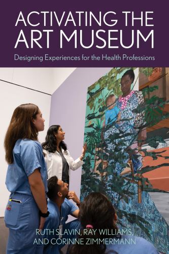Activating the Art Museum : Designing Experiences for the Health Professions,…