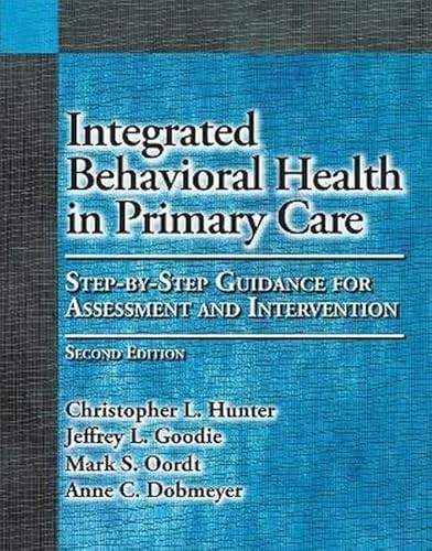Integrated Behavioral Health in Primary Care: Step-By-Step Gui…