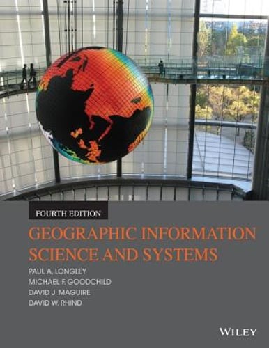 Geographic Information Science and Systems by Paul A Longley: New