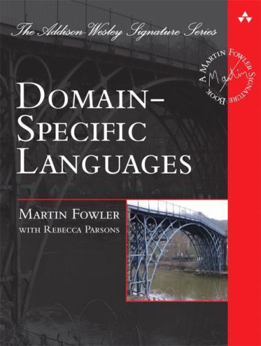 Domain-Specific Languages (Addison-Wesley Signature Series (Fowler)) by