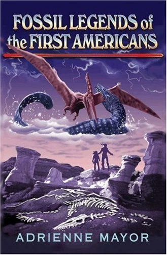 FOSSIL LEGENDS OF THE FIRST AMERICANS By Adrienne Mayor – Hardcover *BRAND NEW*