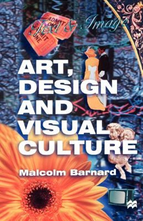 Art, Design and Visual Culture : An Introduction Paperback Malcol