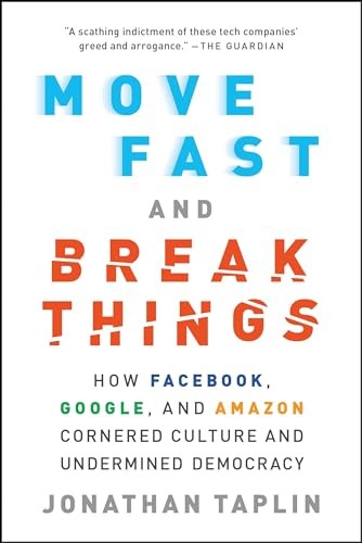 Move Fast and Break Things: How Facebook, Google, and Amazon Cornered Cul – GOOD