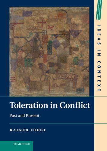 Toleration in Conflict : Past and Present, Hardcover by Forst, Rainer; Cronin…