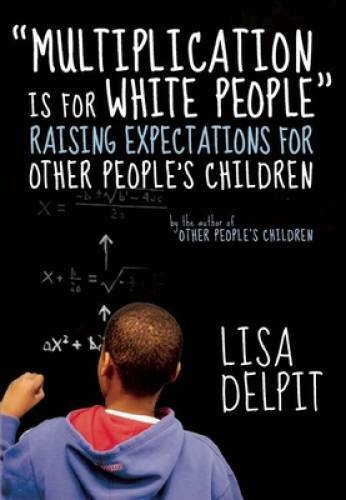 Multiplication Is for White People: Raising Expectations for Other Peop – GOOD