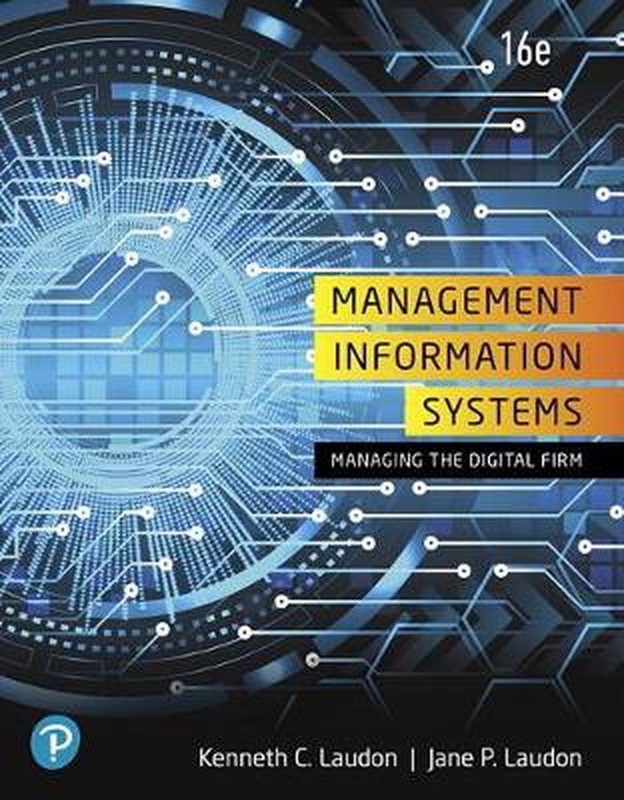 Management Information Systems: Managing the Digital Firm by Kenneth C. Laudon (