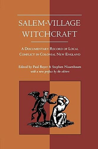 Salem-Village Witchcraft: A Documentary Record of Local Conflict in Colonial New