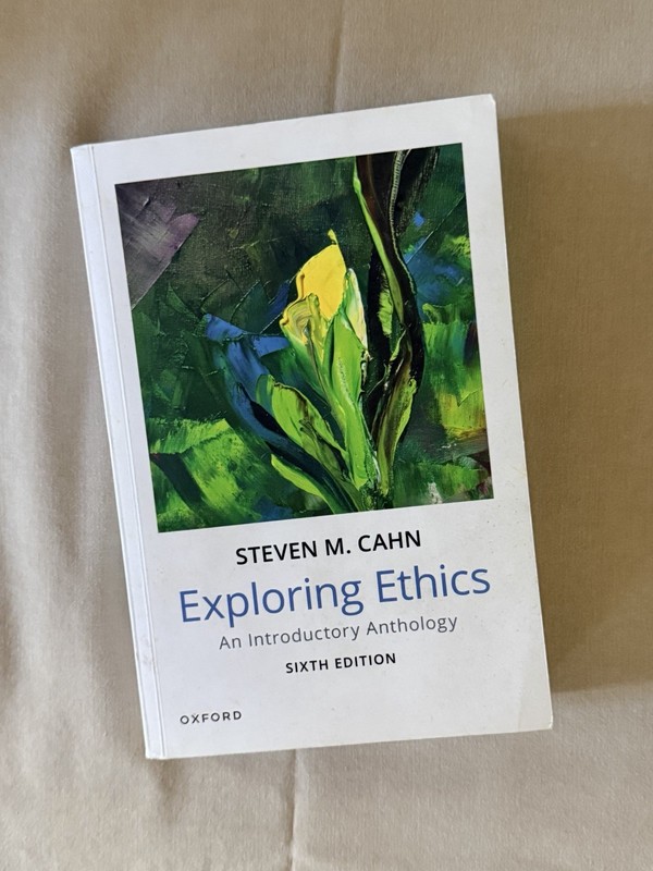 “Exploring Ethics- An Introductory Anthology” – 6th Edition By: Steven Cahn