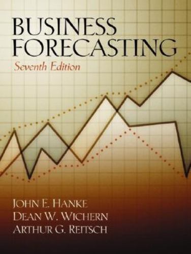 Business Forecasting (7th Edition) by John E. Hanke