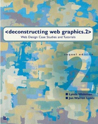 Deconstructing Web Graphics by Lynda Weinman; Jon Warren Lentz