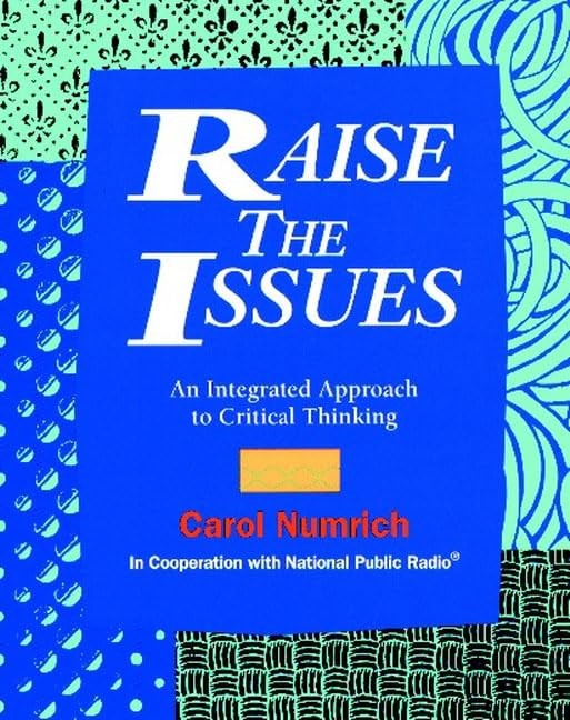Raise the Issues: An Integrated Approach to Critical Thinking – Numrich, Car…