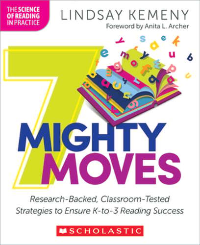 7 Mighty Moves: Research-Backed, Classroom-Tested Strategies to Ensure K-To-3