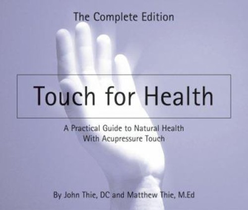 Touch for Health : A Practical Guide to Natural Health with Acupr