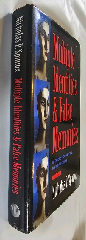 Multiple Identities & False Memories : A Sociocognitive Perspective by N. Spanos