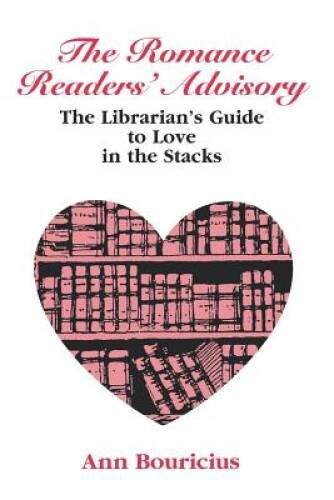 Romance Readers Advisory: The Librarians Guide to Love in the Stacks (A – GOOD
