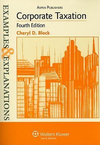 Corporate Taxation: Examples & Explanations 4e Cheryl D. Block paperback Used –