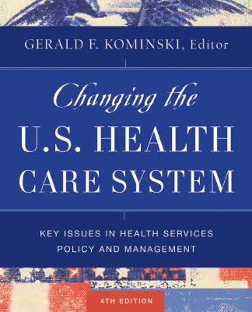 Changing the U. S. Health Care System : Key Issues in Health Serv