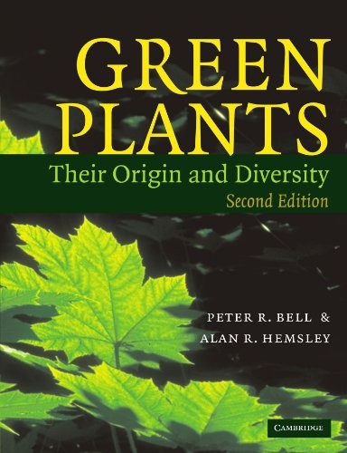 GREEN PLANTS: THEIR ORIGIN AND DIVERSITY SECOND EDITION By Peter R. Bell **NEW**
