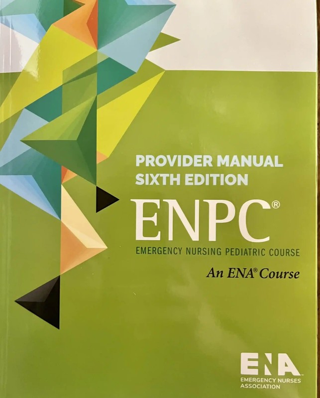 Emergency Nursing Pediatric Course ENPC 6th Edition Provider Manual, Paperback