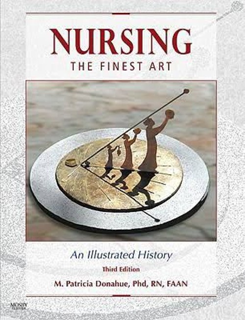 Nursing : The Finest Art, an Illustrated History Hardcover M. Pat