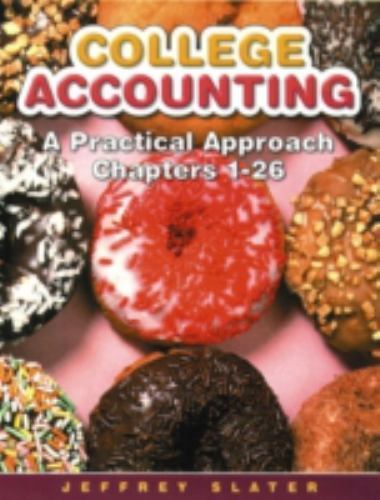 College Accounting: A Practical Approach, Chapters 1-26 by Jeffrey Slater