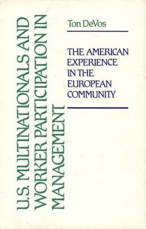 U.S. Multinationals and Worker Participation in Management: The American Experie