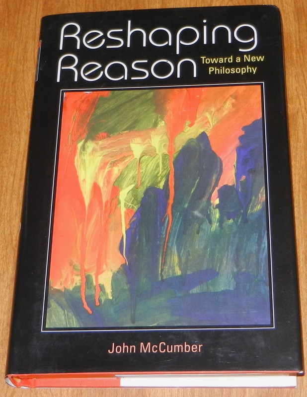 RESHAPING REASON: TOWARD A NEW PHILOSOPHY By John Mccumber - Hardcover gallery