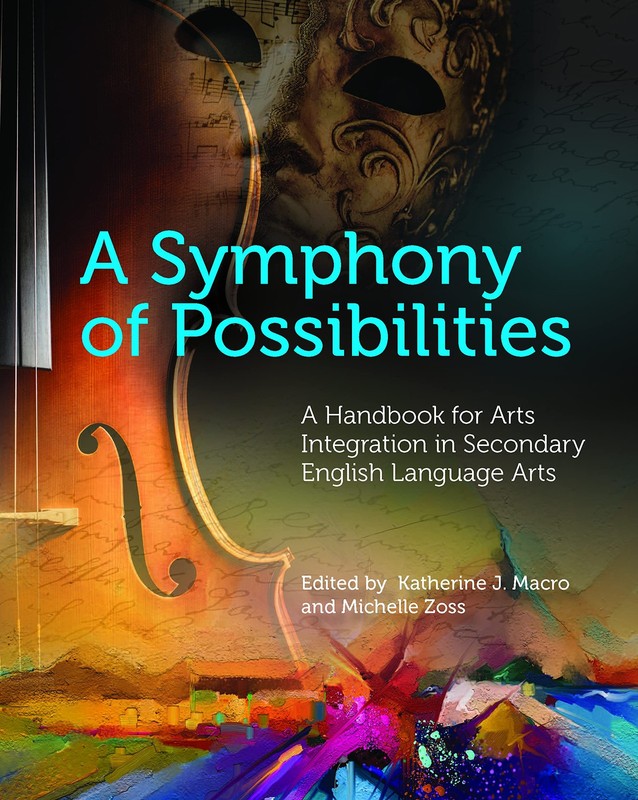 A Symphony of Possibilities: A Handbook for Arts Integration in Secondary En…
