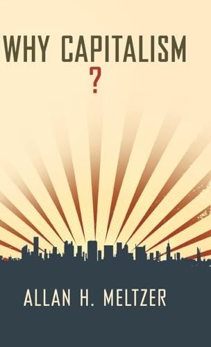 Why Capitalism?, Meltzer, Allan H