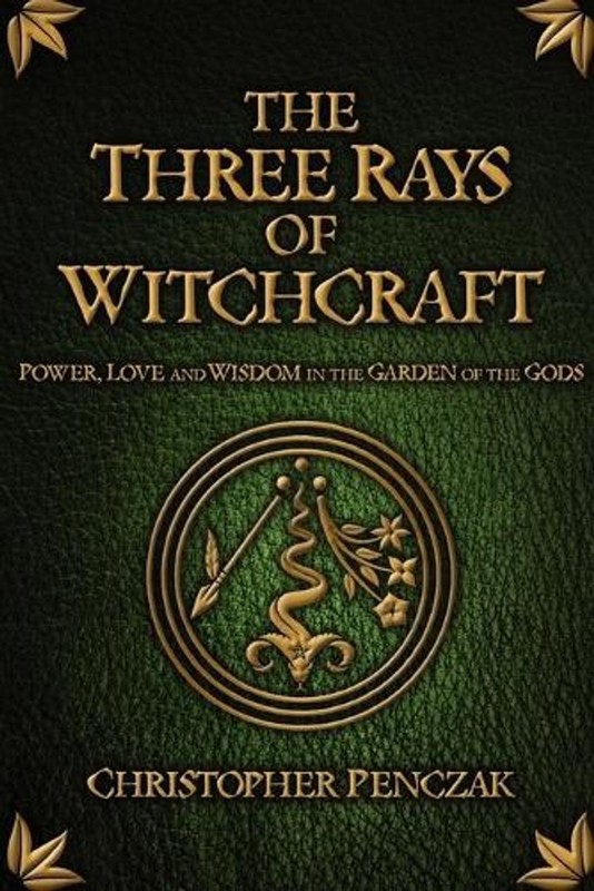 The Three Rays of Witchcraft: Power, Love and Wisdom in the Garden of the Gods b