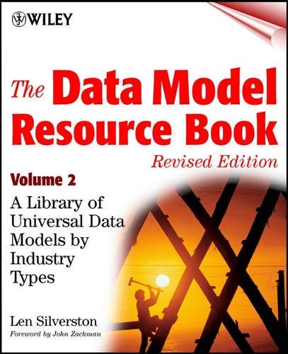 THE DATA MODEL RESOURCE BOOK, VOL. 2: A LIBRARY OF DATA By Len Silverston & John