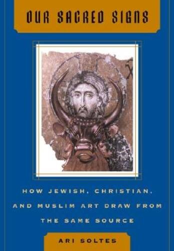 Our Sacred Signs: How Jewish, Christian, and Muslim Art Draw from the Sam – GOOD