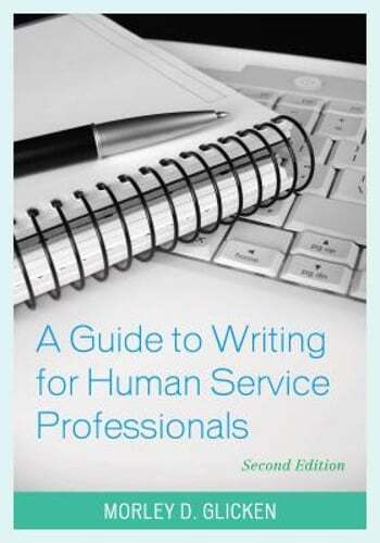 A Guide to Writing for Human Service Professionals by Dr. Glicken, Morley D