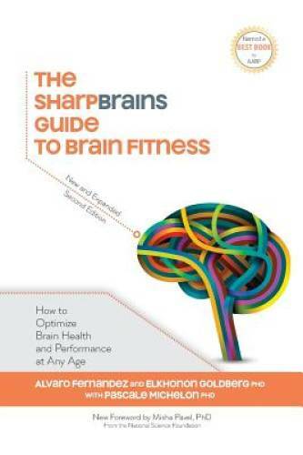 The SharpBrains Guide to Brain Fitness: How to Optimize Brain Health and – GOOD
