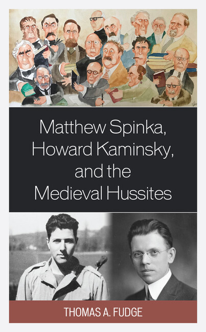 Matthew Spinka, Howard Kaminsky, And The Future Of The Medieval Hussites