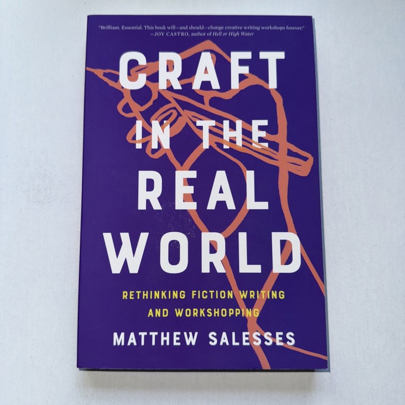 Craft in the Real World : Rethinking Fiction Writing Matthew Salesses PB