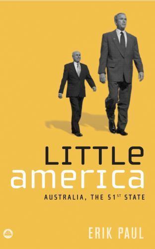 Little America: Australia, the 51st State: Australia, the 51st State by