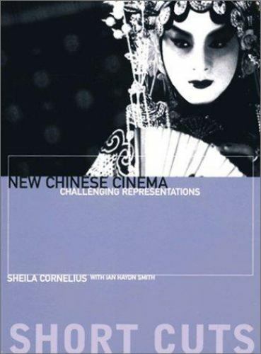 Short Cuts Ser.: New Chinese Cinema : Challenging Representations by Sheila…