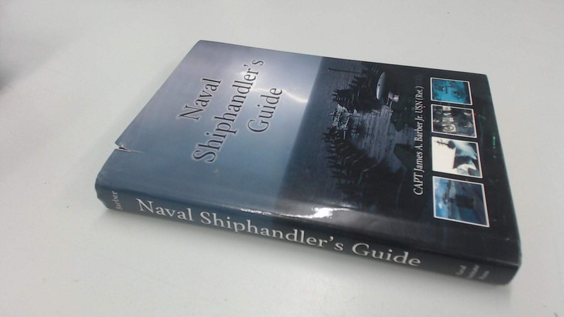 Naval Shiphandler’s Guide (Blue & Gold Professional Library) Barber, Estate …