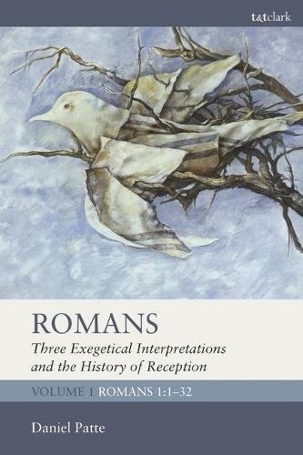 ROMANS: THREE EXEGETICAL INTERPRETATIONS AND THE HISTORY By Daniel Patte