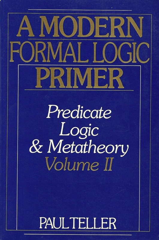 A Modern Formal Logic Primer: Predicate Logic and Metatheory, Volume II – pa…