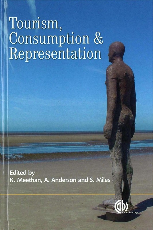 Tourism, Consumption and Representation: Narratives of Place and Self by Kevin M