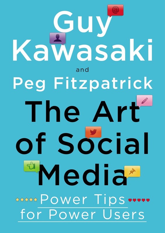 Art of Social Media: Power Tips for Power Users – Guy Kawasaki, Portfolio