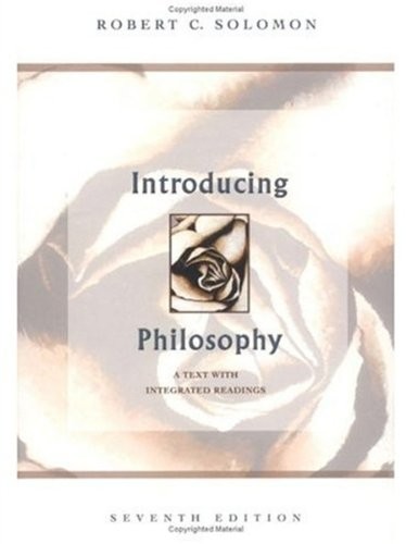 Introducing Philosophy A Text with Integrated Readings by Robert C Solomon