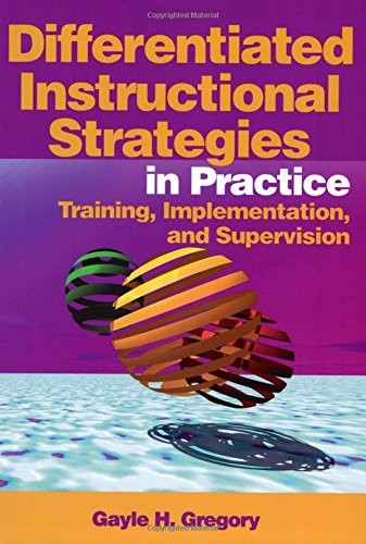 DIFFERENTIATED INSTRUCTIONAL STRATEGIES IN PRACTICE: By Gayle H. Gregory *Mint*