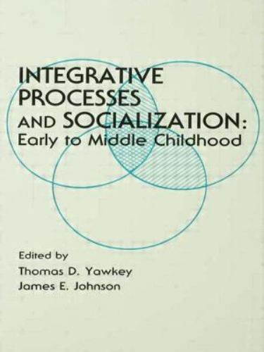 Integrative Processes and Socialization : Early to Middle Childhood, Paperbac…