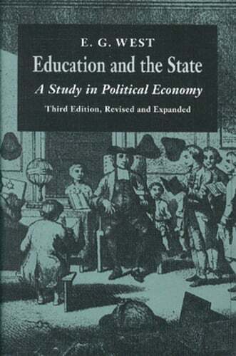 Education and the State: A Study in Political Economy by E G West: Used