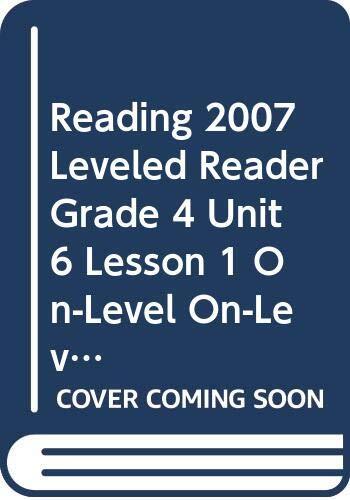 READING 2007 LEVELED READER GRADE 4 UNIT 6 LESSON 1 ON-LEVEL ON-LEVEL – – Pa…